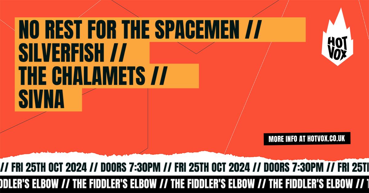 
                HOT VOX Presents:  No Rest For The Spacemen // Silverfish // The Chalamets // SIVNA at The Fiddler's Elbow promotional image