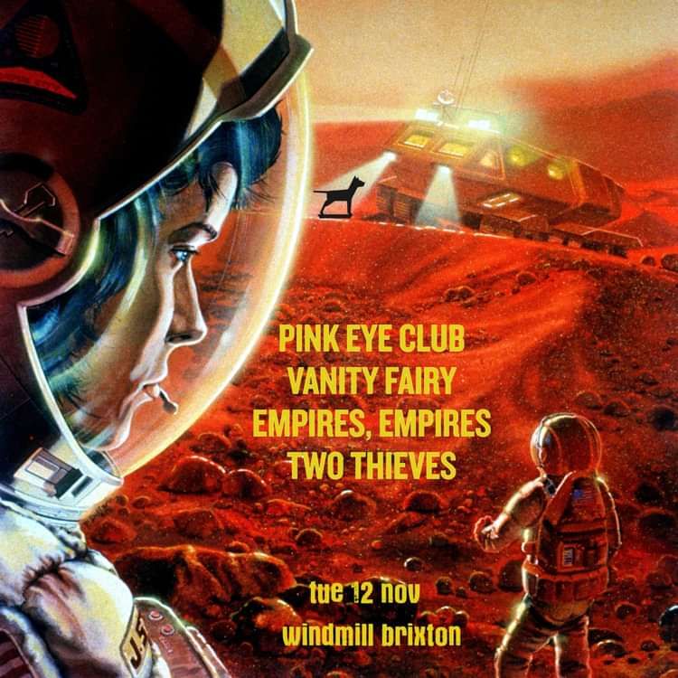 Pink Eye Club, Vanity Fairy, Empires, Empires, Two Thieves  at Windmill Brixton promotional image