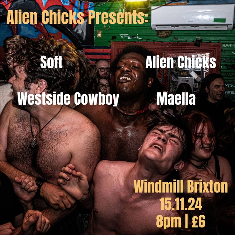 SOFT, Alien Chicks, Westside Cowboy, Maella  at Windmill Brixton promotional image