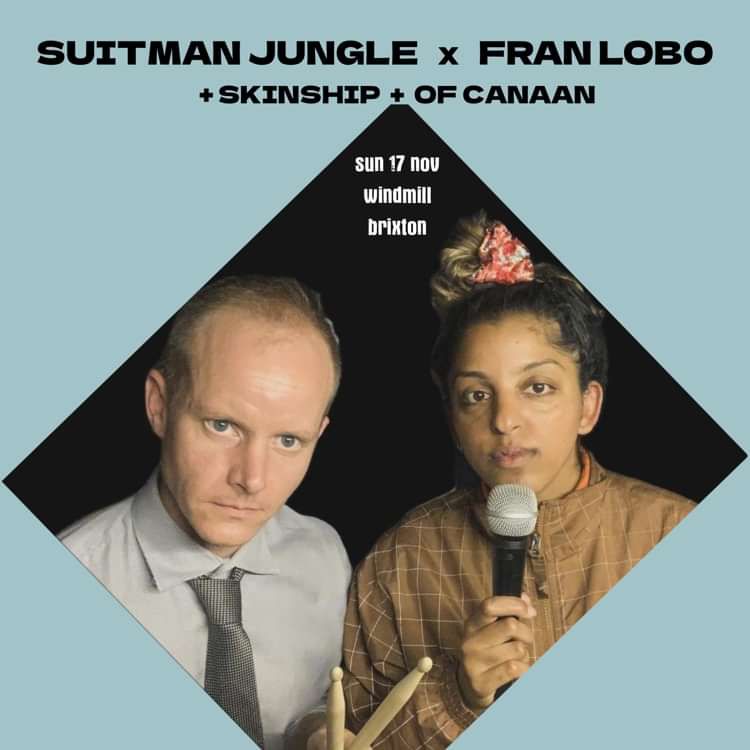 Suitman Jungle x Fran Lobo, Skinship, Of Canaan  at Windmill Brixton promotional image