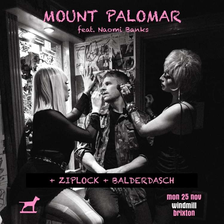 Mount Palomar (feat. Naomi Banks), Ziplock, Balderdasch  at Windmill Brixton promotional image