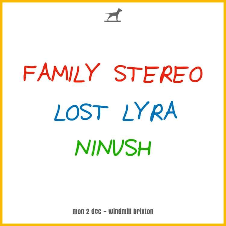 Family Stereo, Lost Lyra, Ninush  at Windmill Brixton promotional image
