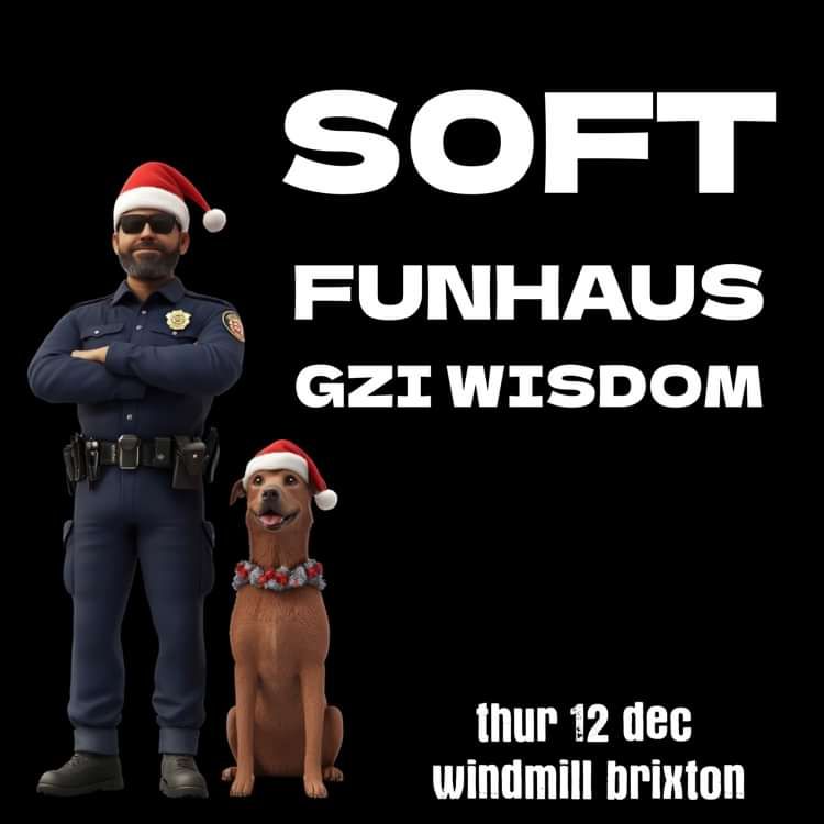 Soft, Funhaus, Gzi Wisdom  at Windmill Brixton promotional image