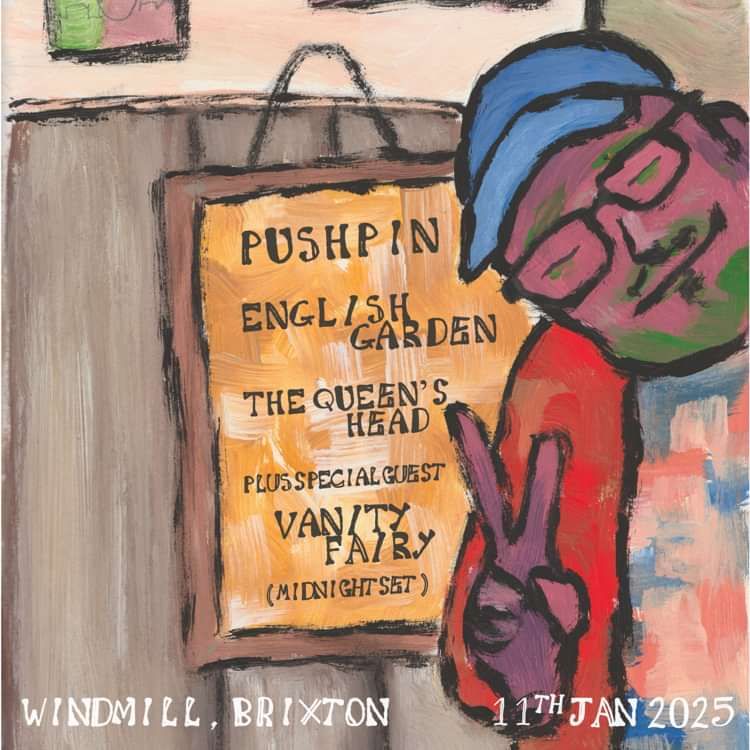Pushpin, English Garden. The Queen's Head and Vanity Fairy  at Windmill Brixton promotional image