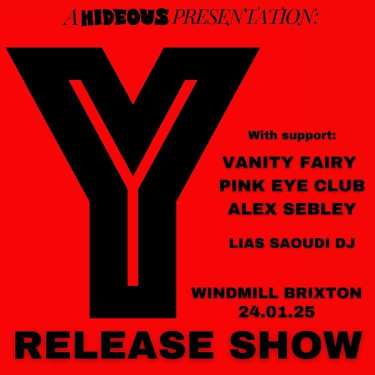 Y, Vanity Fairy, Pink Eye Club, Alex Debley, DJ Lias Saoudi   at Windmill Brixton promotional image