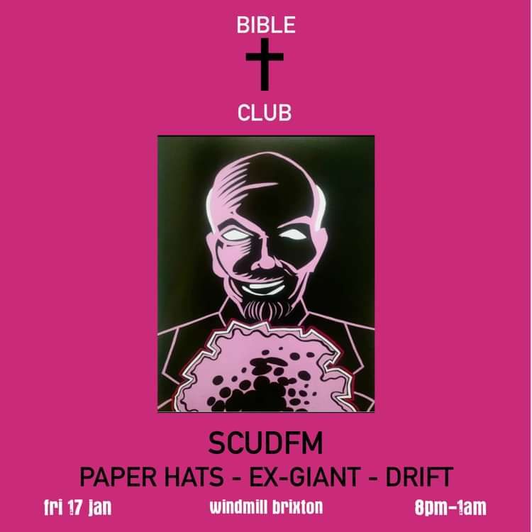Bible Club - SCUDFM, Paper Hats, Ex-Giant, Drift  at Windmill Brixton promotional image