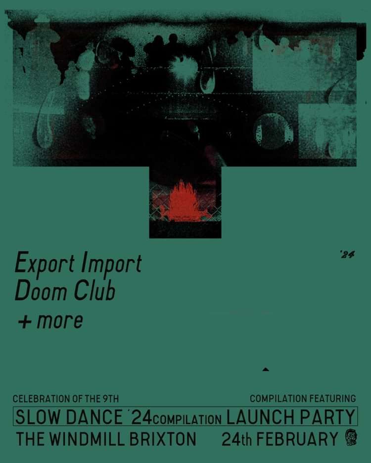 Slow Dance '24 Launch - Export Import, Doom Club  at Windmill Brixton promotional image