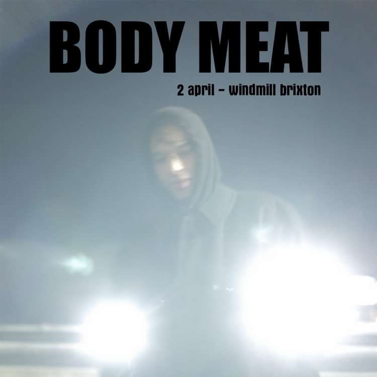 Body Meat  at Windmill Brixton promotional image
