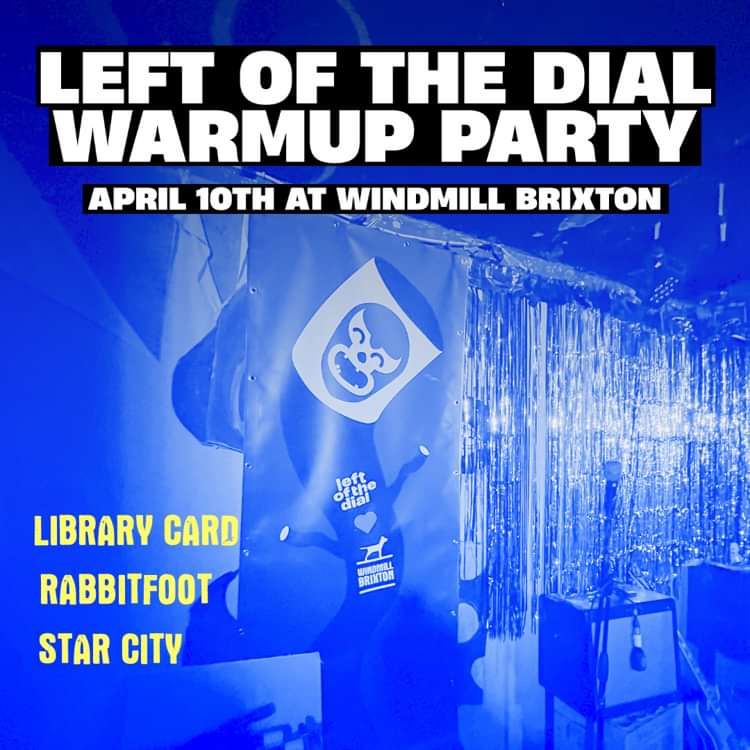 Left of the Dial Warm-Up Party  at Windmill Brixton promotional image