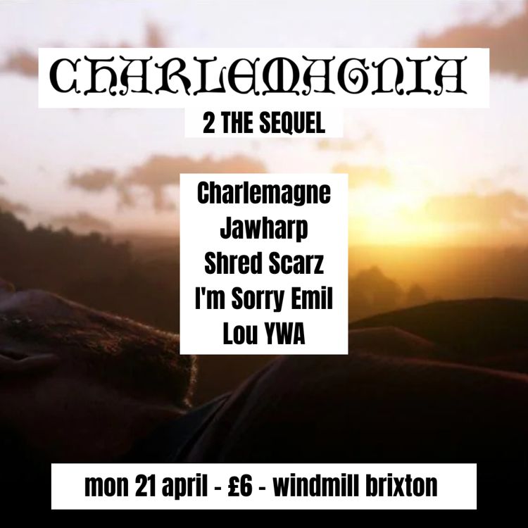 Charlemagne, Jaw Harp, Shred Scarz. I'm Sorry Emil, Lou YWA  at Windmill Brixton promotional image