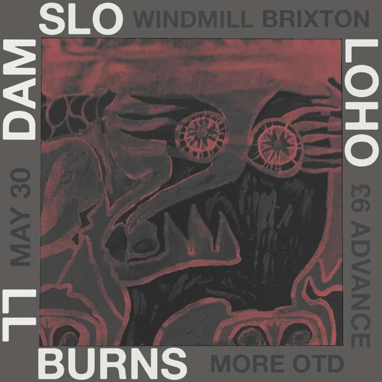 DAM-SLO, Loho, LL Burns at Windmill Brixton promotional image