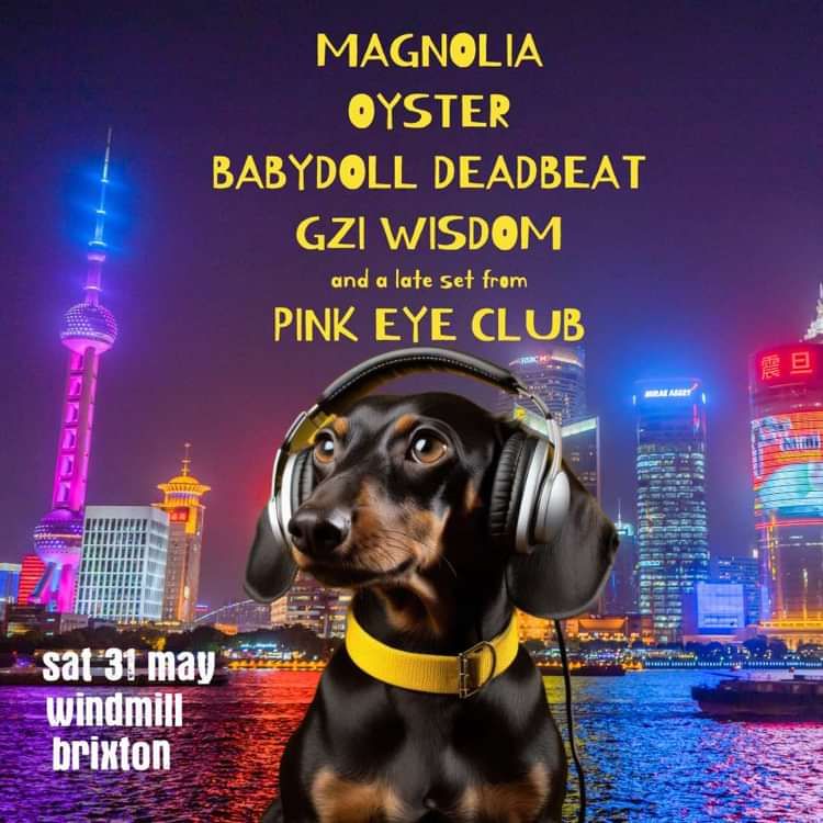 Magnolia, Oyster, Babydoll Deadbeat, Gzi Wisdom,  Pink Eye Club  at Windmill Brixton promotional image