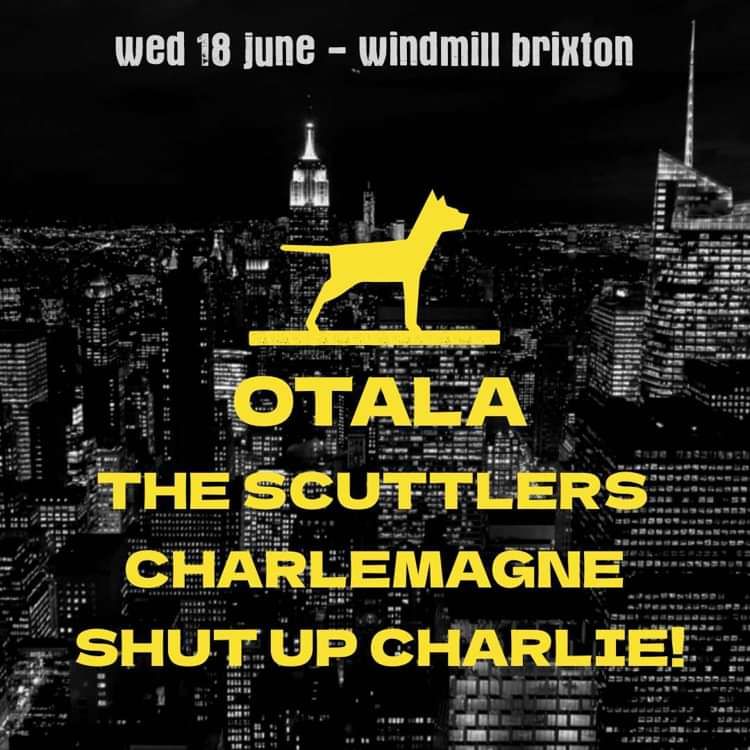 Otala, The Scuttlers, Charlemagne, Shut Up Charlie!  at Windmill Brixton promotional image