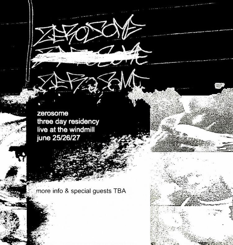 zerosome - residency night #3 of 3  at Windmill Brixton promotional image