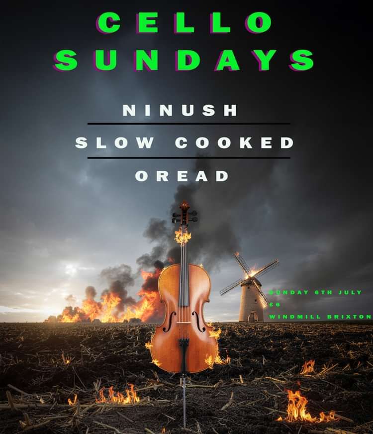 Cello Sundays: Ninush, Slow Cooked, Oread  at Windmill Brixton promotional image