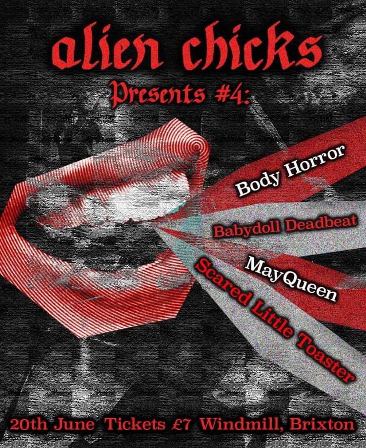  Body Horror, Alien Chicks, Babydoll Deadbeat, Scared Little Toaster  at Windmill Brixton promotional image