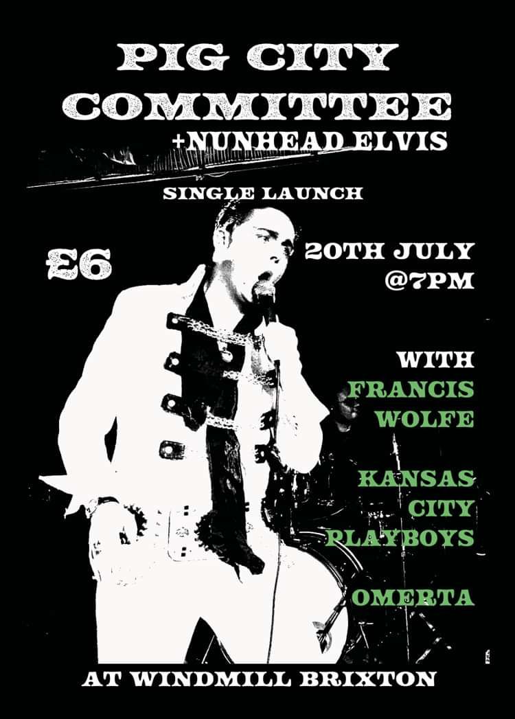 Pig City Committee & Nunhead Elvis, Francis Wolfe, Kansas City Playboys, Omerta  at Windmill Brixton promotional image