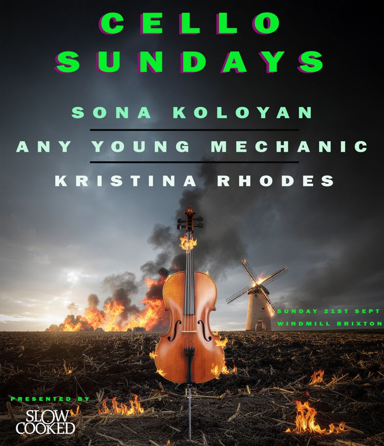 Cello Sundays - Sona Koloyan, Any Young Mechanic, Kristina Rhodes  at Windmill Brixton promotional image