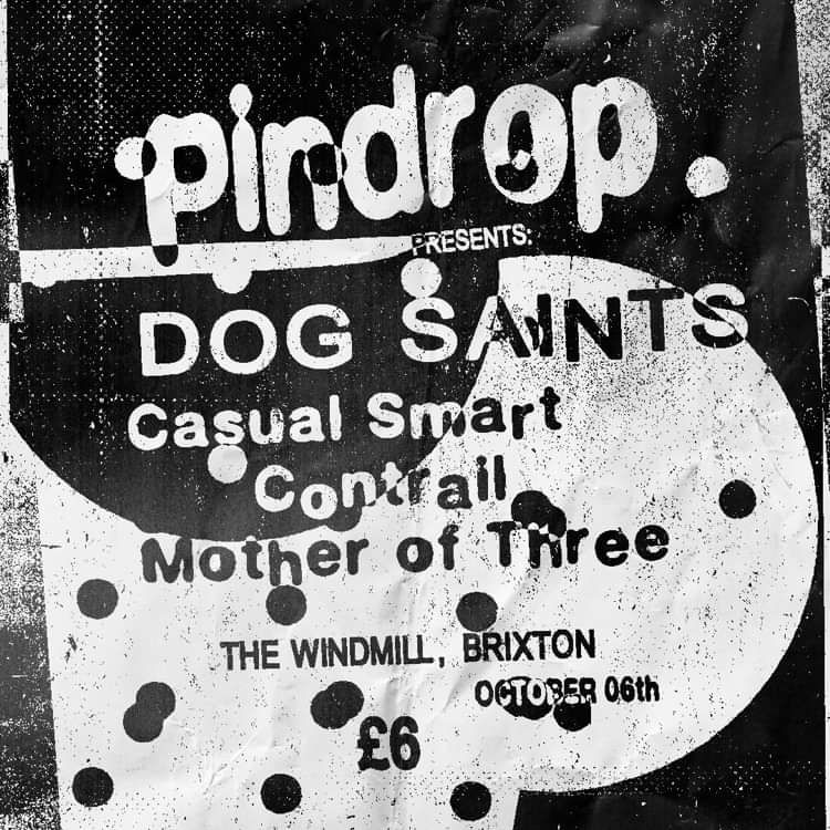 Pindrop: Dog Saints, Casual Smart, Contrail, Mother Of Three  at Windmill Brixton promotional image