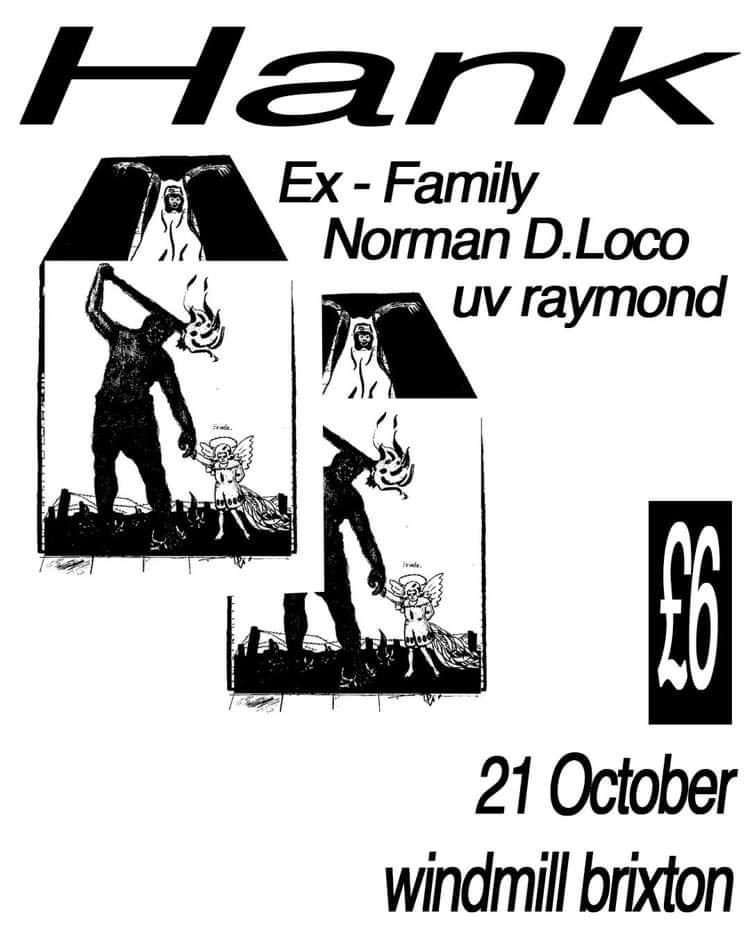 Hank, Ex-Family, Norman D.Loco, uv raymond  at Windmill Brixton promotional image