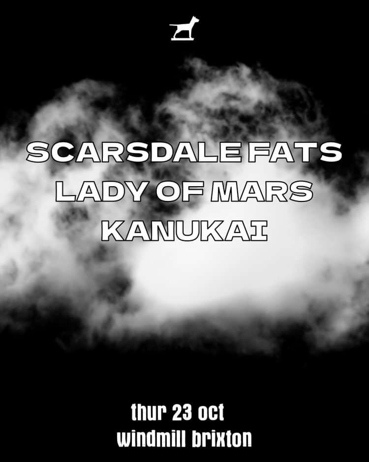 Scarsdale Fats, Lady of Mars, Kanukai  at Windmill Brixton promotional image