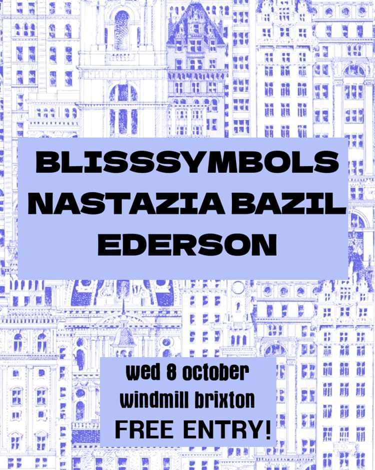 Blisssymbols, Nastazia Bazil and more  at Windmill Brixton promotional image