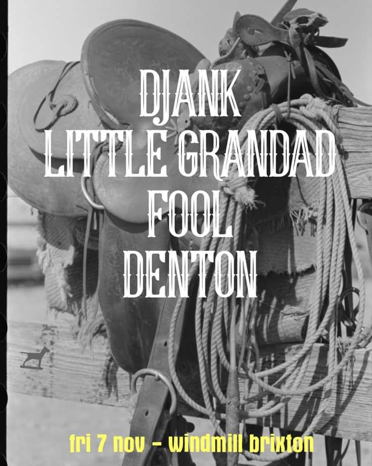 Djank, Little Grandad, Fool, Denton  at Windmill Brixton promotional image