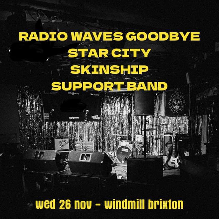 Radio Waves Goodbye, Star City, Skinship  at Windmill Brixton promotional image