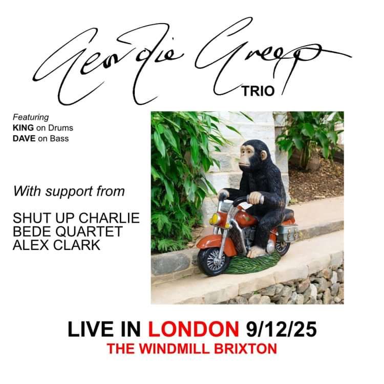 Geordie Greep Trio, Shut Up Charlie!, Bede Quartet, Alex Clark  at Windmill Brixton promotional image
