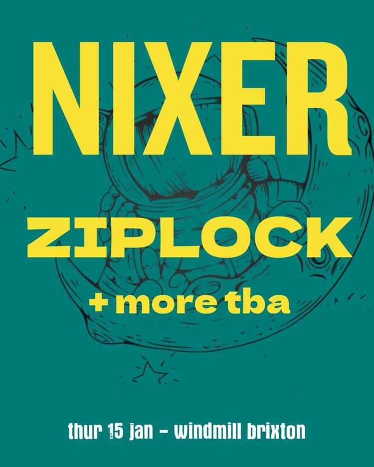 Nixer, Ziplock and more  at Windmill Brixton promotional image