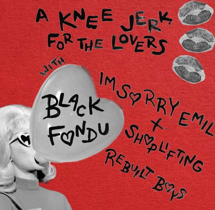 Knee Jerk Valentines: Black Fondu, I'm Sorry Emil + more  at Windmill Brixton promotional image