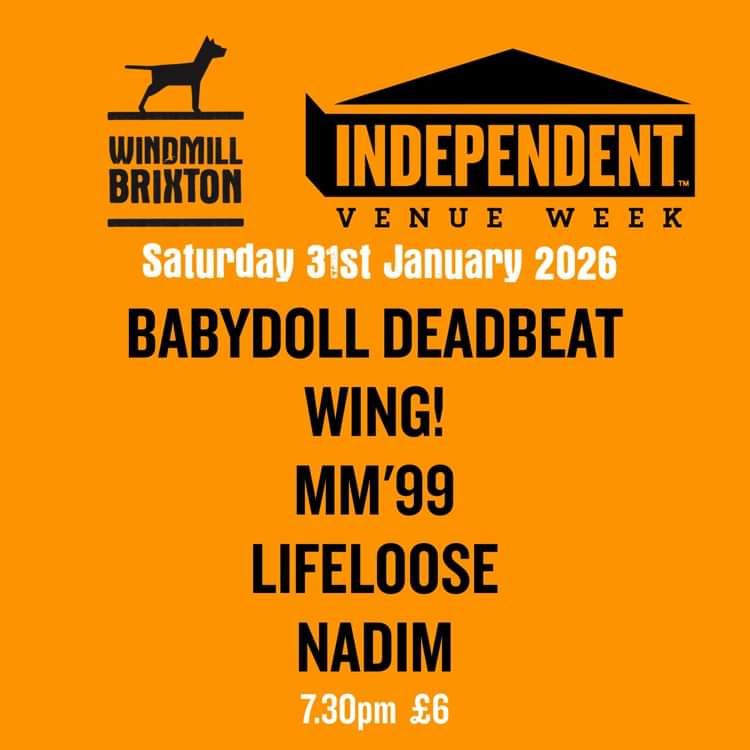 IVW: Babydoll Deadbeat, Wing, MM'99, Lifeloose, Nadim  at Windmill Brixton promotional image