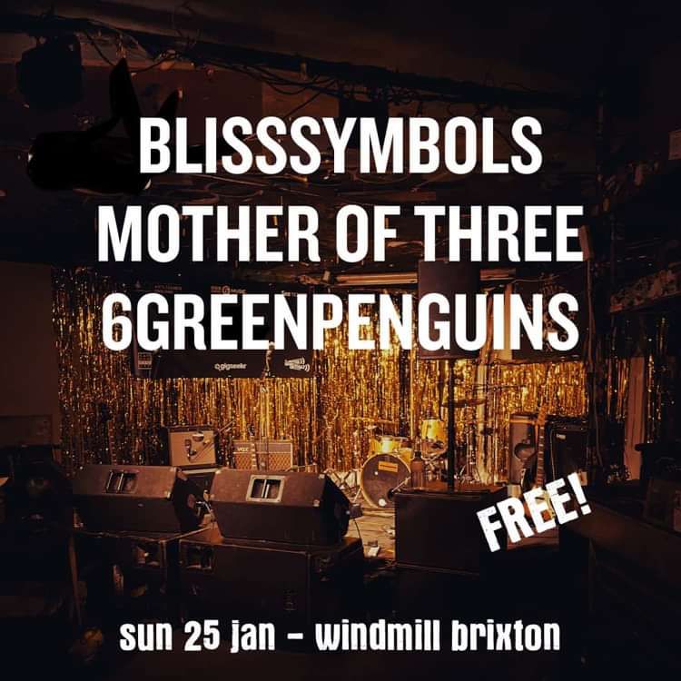 Blisssynbols, Mother of Three, 6greenpenguins  at Windmill Brixton promotional image