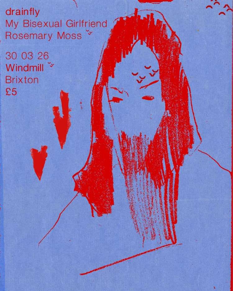 Drainfly, My Bisexual Girlfriend, Rosemary Moss  at Windmill Brixton promotional image