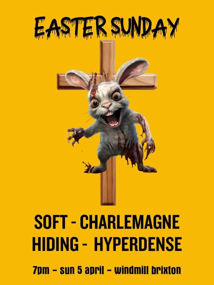 Soft, Charlemagne, Hiding, Hyperdense  at Windmill Brixton promotional image