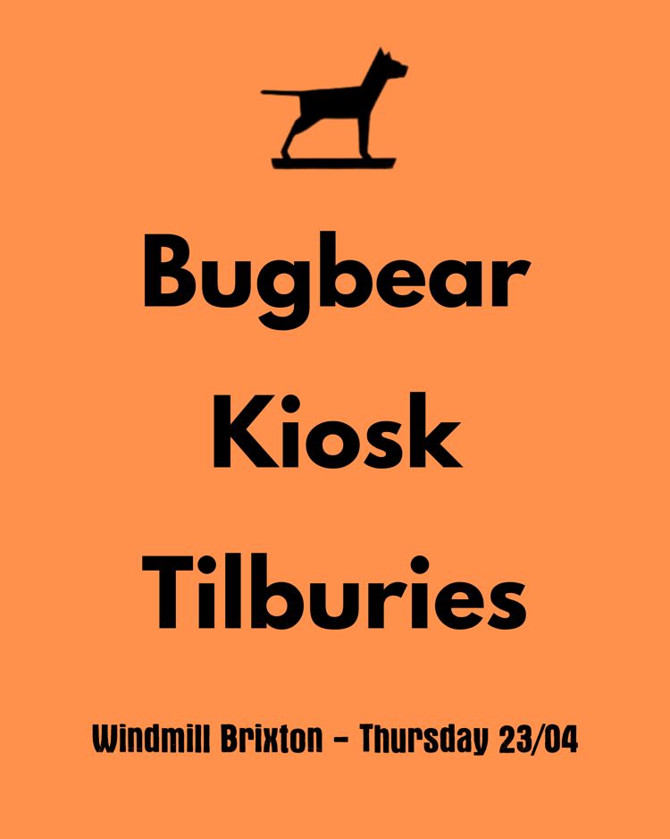 Bugbear, Kiosk, Tilburies  at Windmill Brixton promotional image