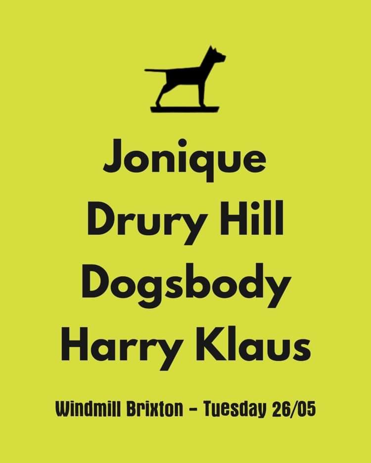 Jonique, Drury Hill, Dogsbody, Harry Klaus at Windmill Brixton promotional image