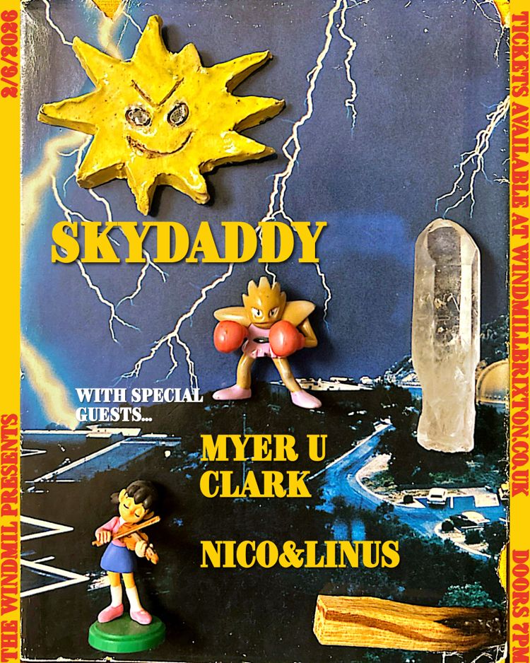Skydaddy, Myer U Clarke, Nico & Linus  at Windmill Brixton promotional image