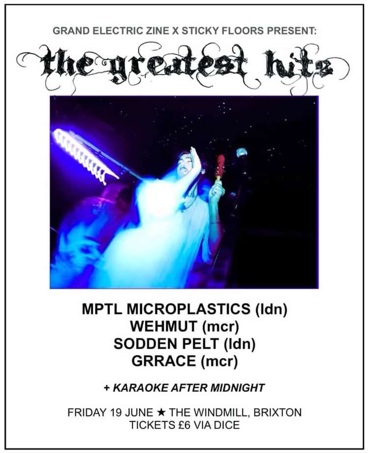 MPTL Microplastics, Wehmut, Sodden Pelt, Grrace at Windmill Brixton promotional image
