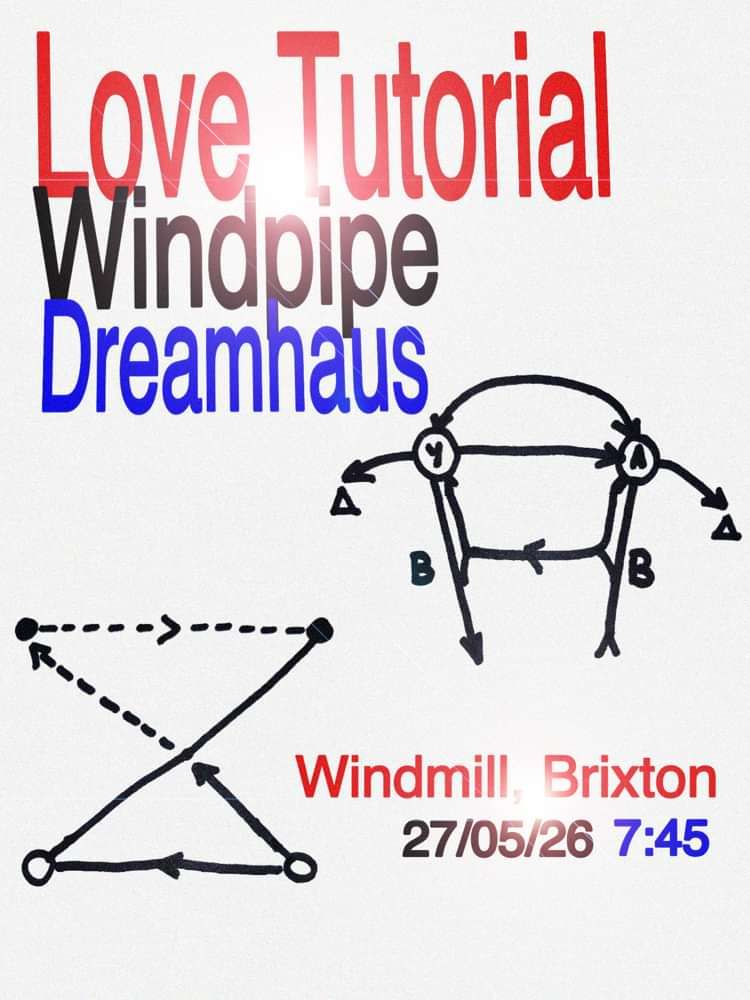 Love Tutorial, Windpipe, Dreamhaus  at Windmill Brixton promotional image