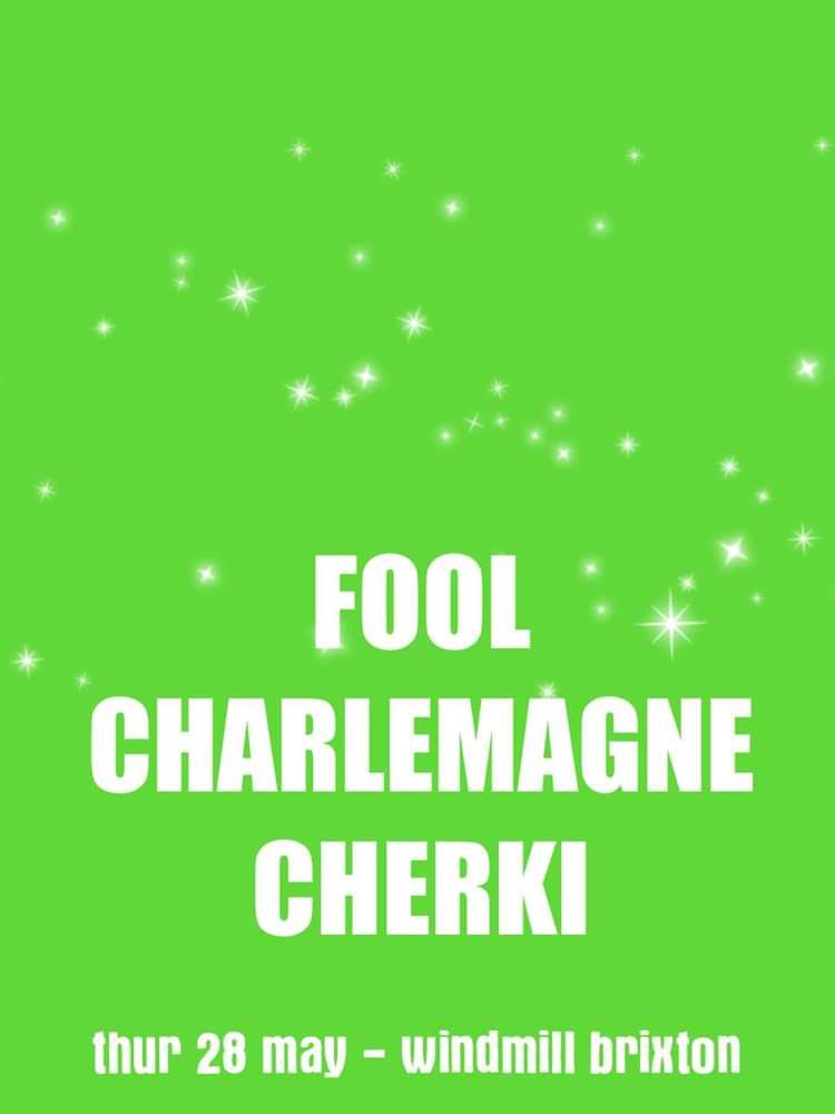Fool, Charlemagne, Cherki  at Windmill Brixton promotional image