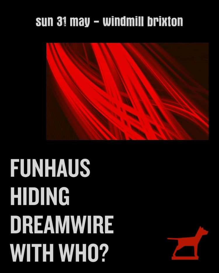 Funhaus, Hiding, Dreamwire, With Who? at Windmill Brixton promotional image