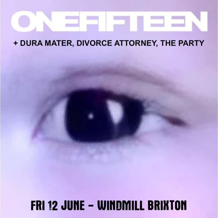 Onefifteen, Dura Mater, DIvorce Attorney, The Party  at Windmill Brixton promotional image