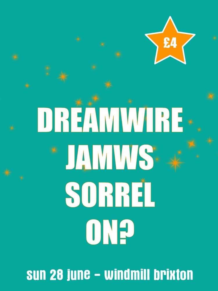 Dreamwire, Jamws, Sorrel, On?  at Windmill Brixton promotional image