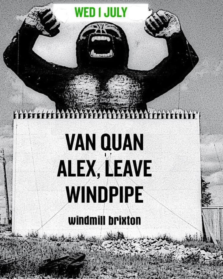Van Quan, Alex Leave, Windpipe  at Windmill Brixton promotional image
