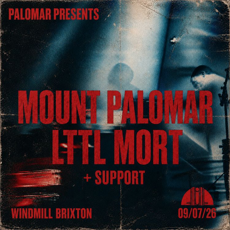 Mount Palomar, Lttl Mort  at Windmill Brixton promotional image