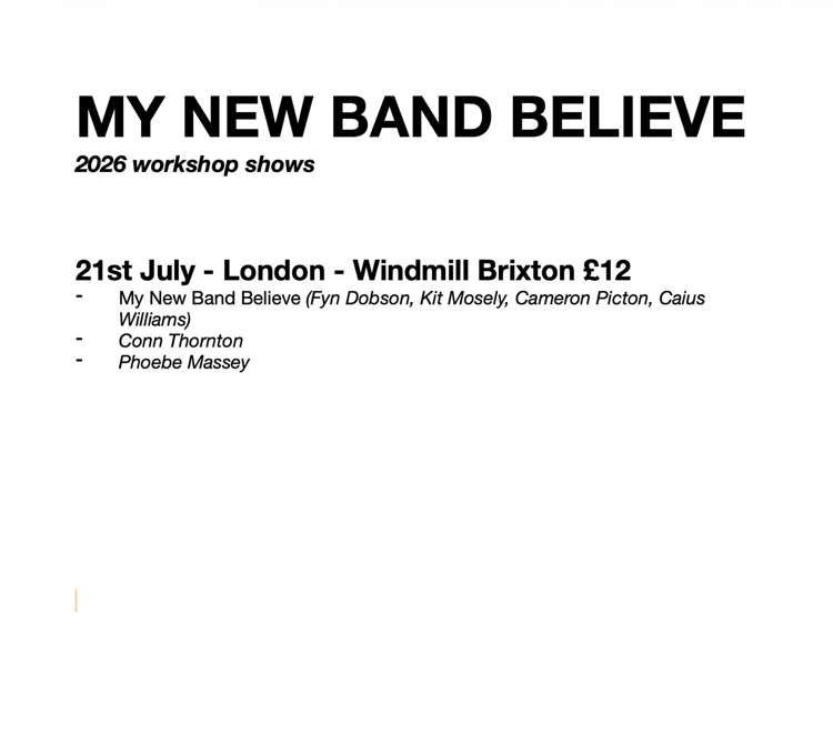 My New Band Believe, Conn Thornton, Phoebe Massey  at Windmill Brixton promotional image