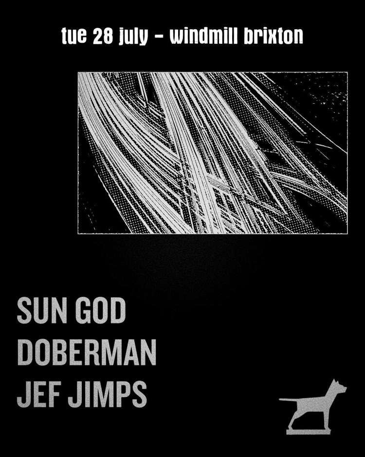 Sun God, DOBERMAN, Jef Jimps at Windmill Brixton promotional image