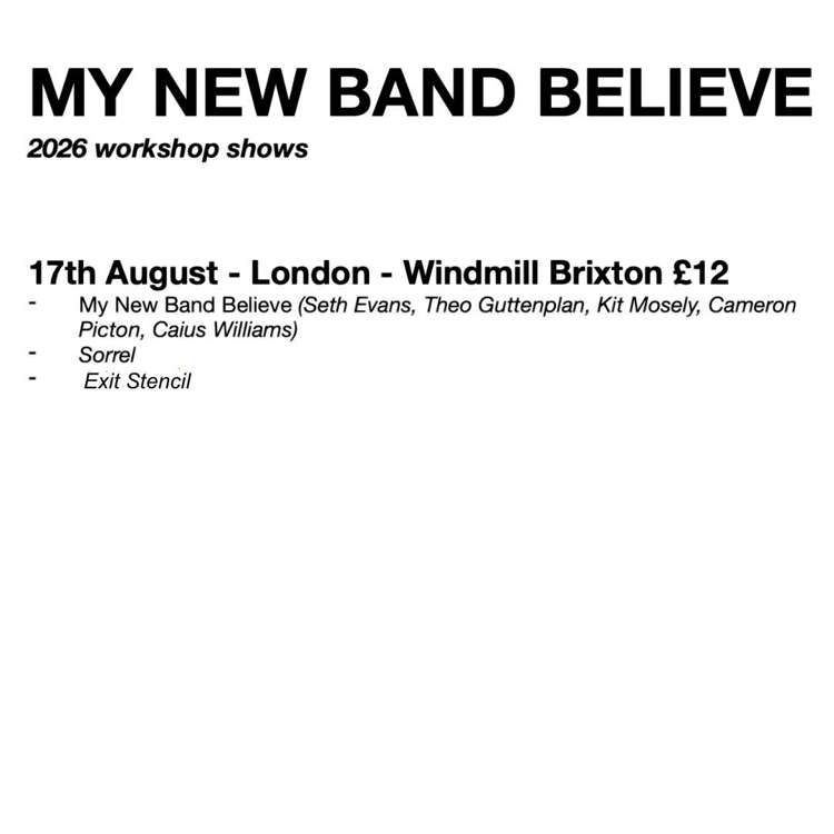 My New Band Believe, Sorrel, Exit Stencil  at Windmill Brixton promotional image