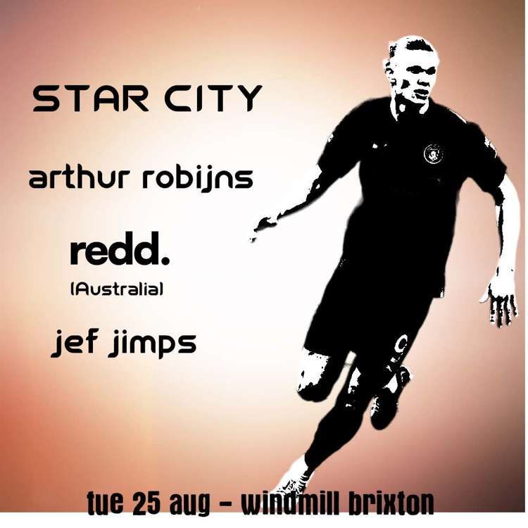 Star City, Arthur Robijns, REDD., Jef Jimps at Windmill Brixton promotional image
